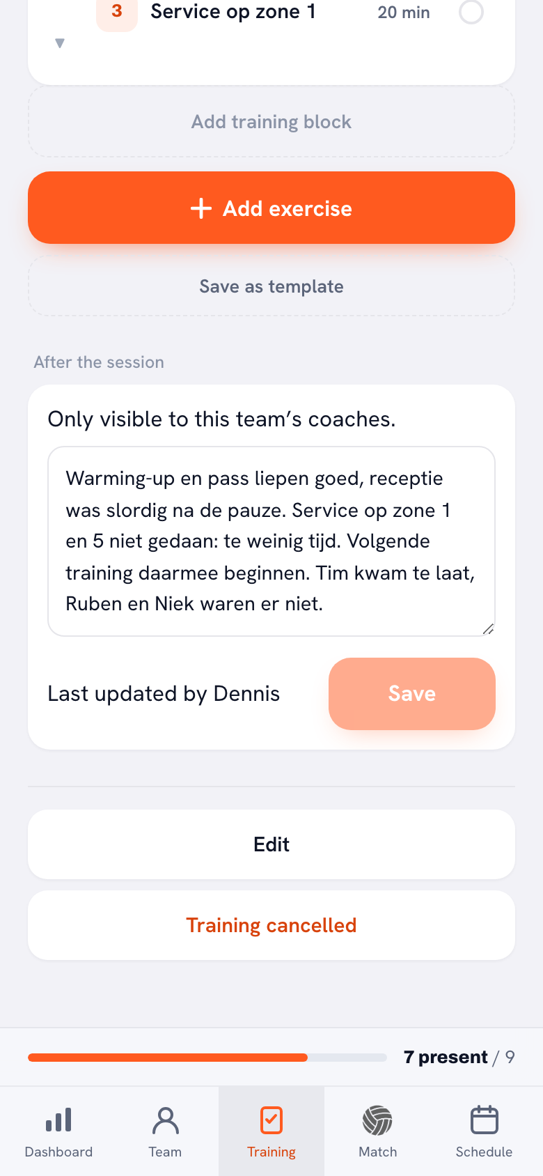 The After the session block at the bottom of a session: the line Only visible to this team’s coaches, a text field with four lines about the warm-up, serve receive, serving and who was missing, and below that Last updated by Dennis next to the Save button.