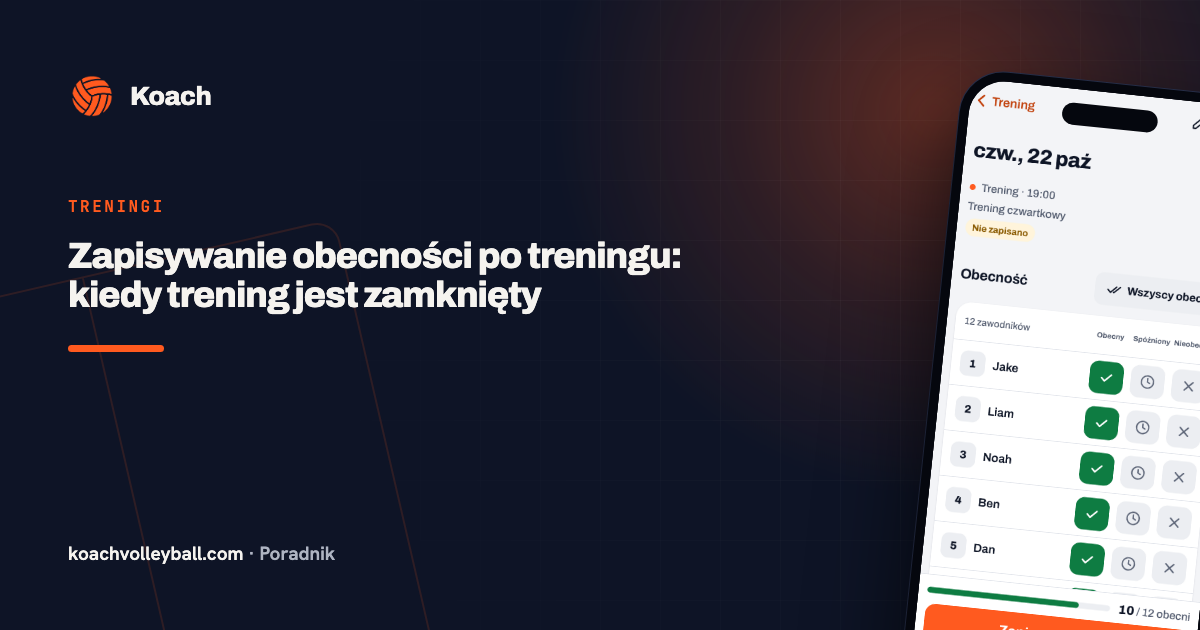 Zapisywanie obecności po treningu: kiedy trening jest zamknięty