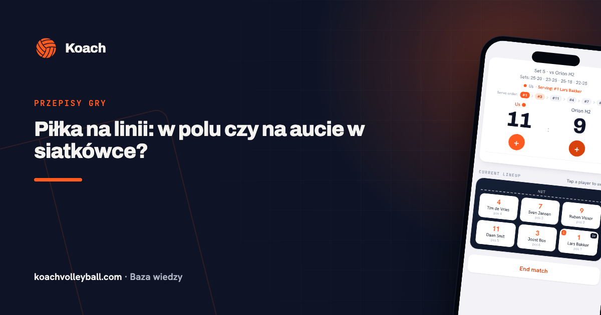 Piłka na linii: w polu czy na aucie w siatkówce?