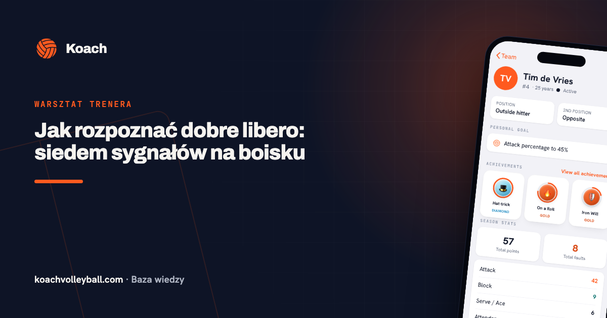 Jak rozpoznać dobre libero: siedem sygnałów na boisku