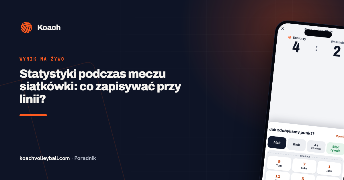 Statystyki podczas meczu siatkówki: co zapisywać przy linii?