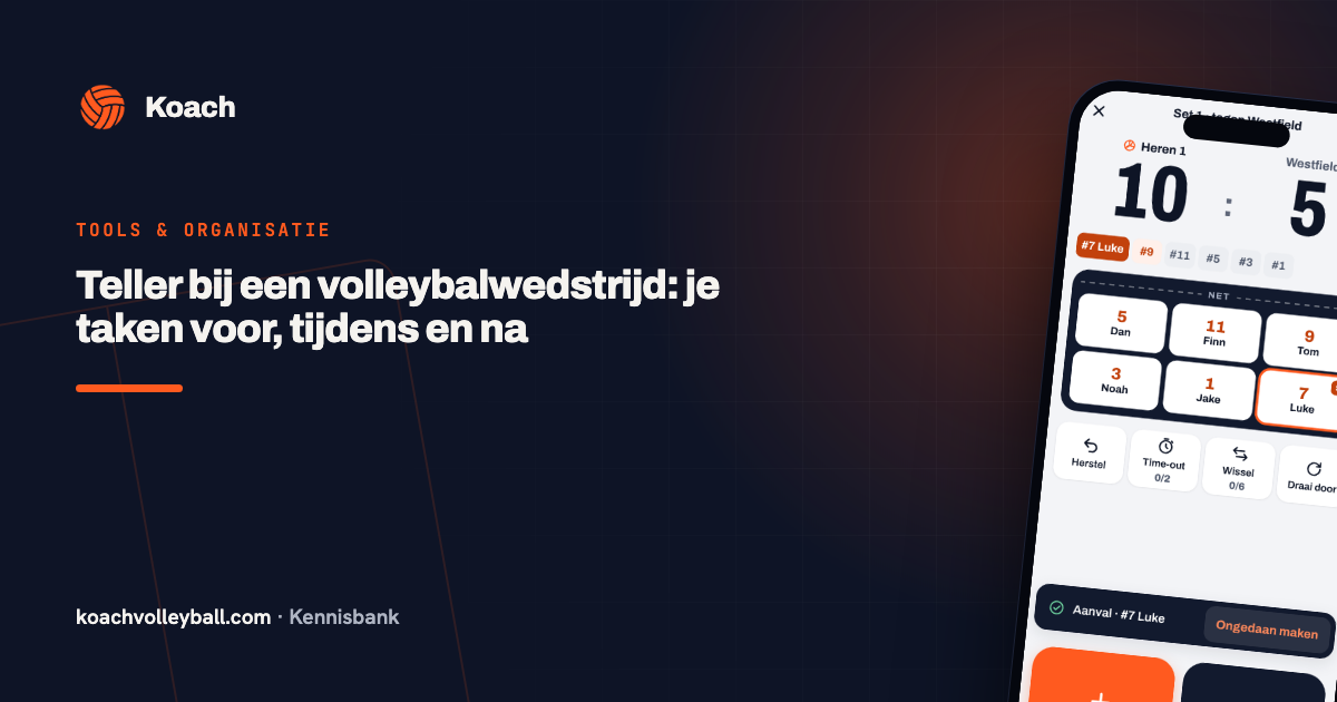 Teller bij een volleybalwedstrijd: je taken voor, tijdens en na