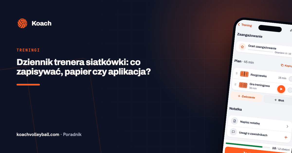 Dziennik trenera siatkówki: co zapisywać, papier czy aplikacja?