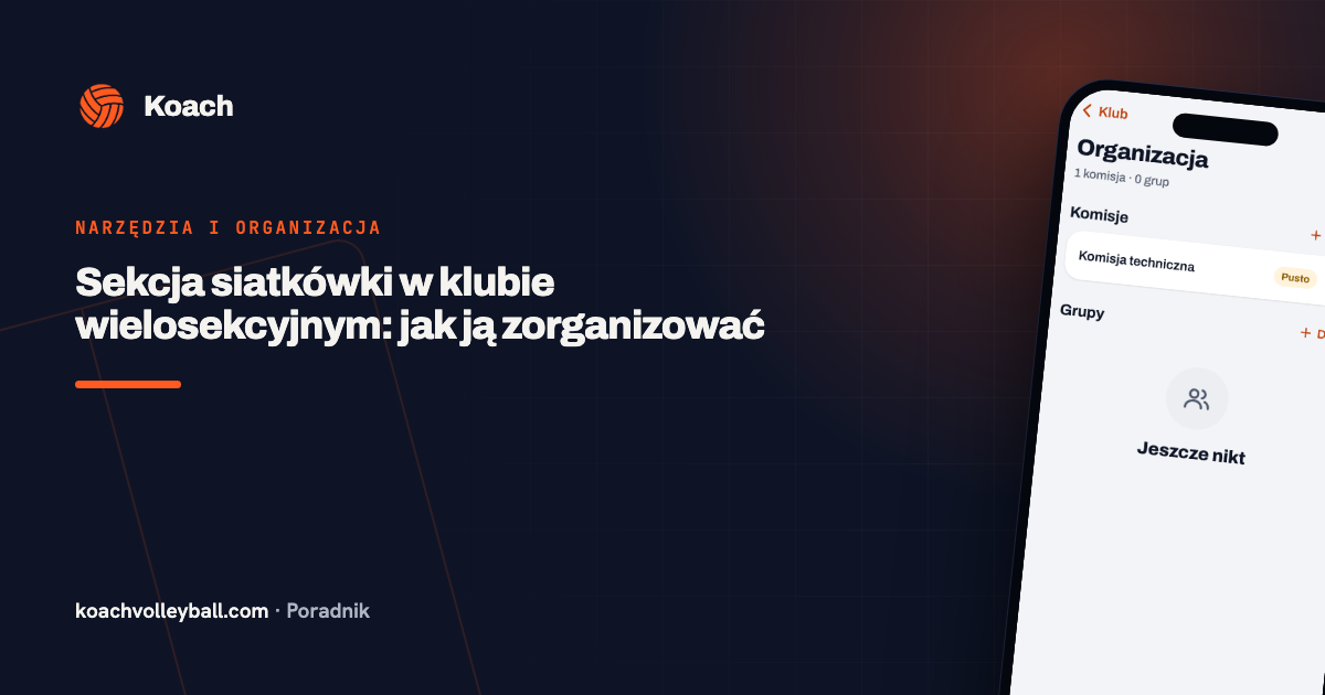 Sekcja siatkówki w klubie wielosekcyjnym: jak ją zorganizować